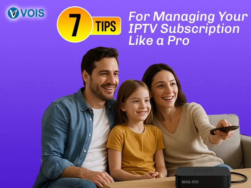 7 Tips For Managing Your IPTV Subscription Like a Pro