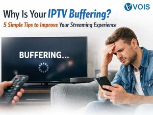 Why Is Your IPTV Buffering 5 Simple Tips to Improve Your Streaming Experience?