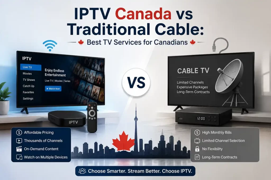 IPTV Canada vs Traditional Cable