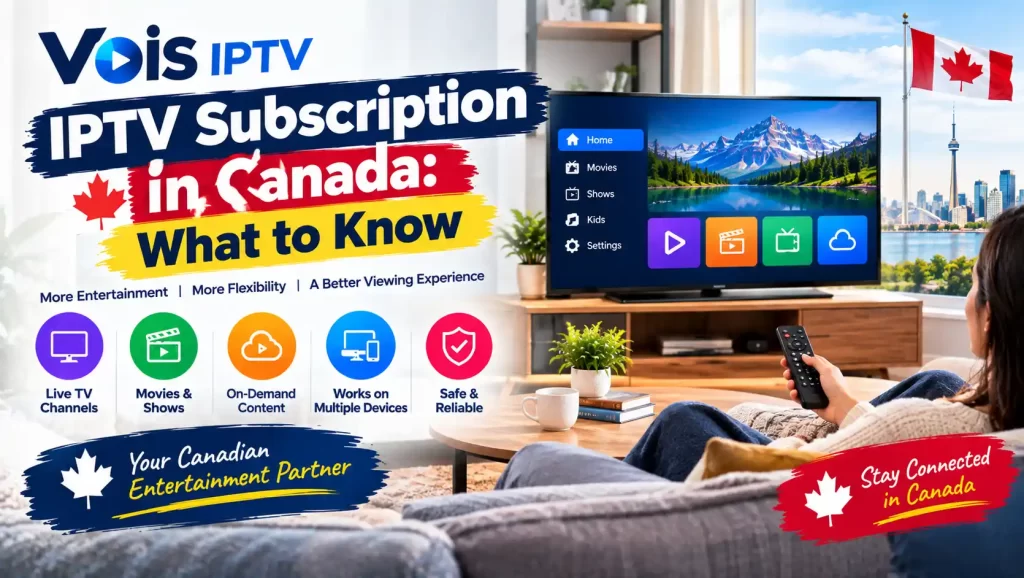 IPTV Subscription in Canada What to Know